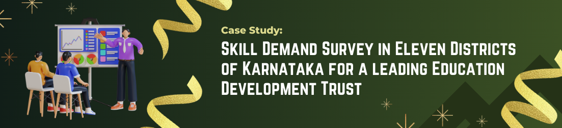 Case Study: Skill Demand Survey in Eleven Districts of Karnataka for a leading Education Development Trust